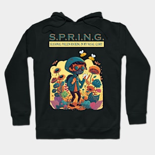 Spring : Seasonal pollen rocking in my nasal glory Hoodie